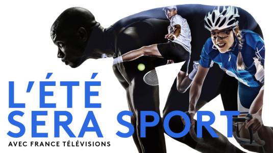 L'été sera sport avec France Télévisions - Découvrez les grands événements ! 